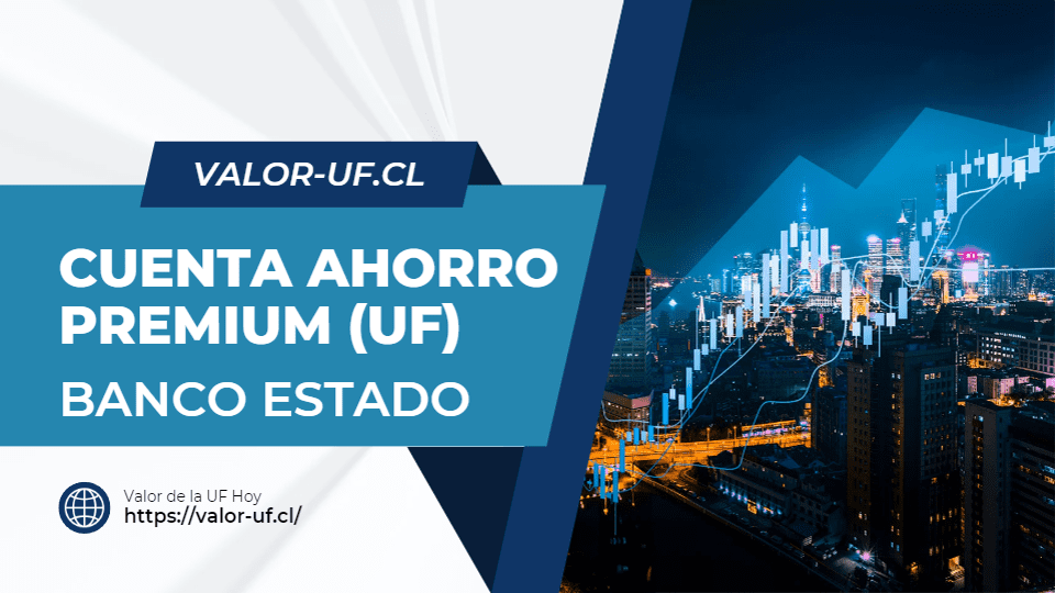 Cuenta Ahorro Premium (UF) del Banco Estado